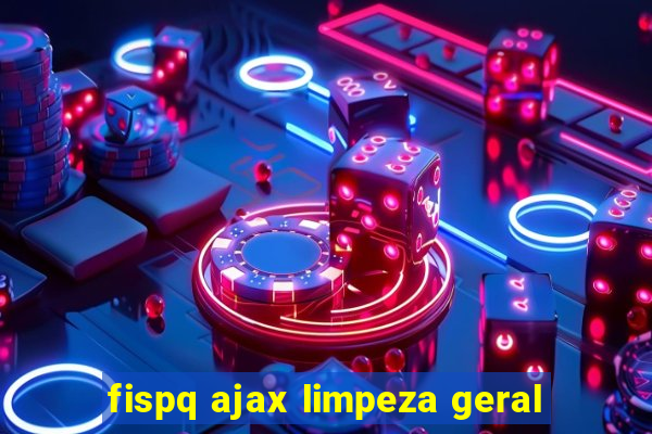 fispq ajax limpeza geral